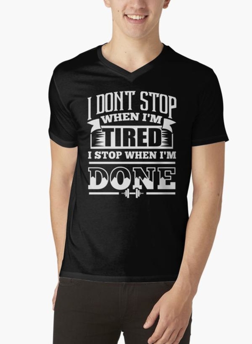 I Don't Stop When I'm Tired I Stop When I'm Done | Cut The Shirt